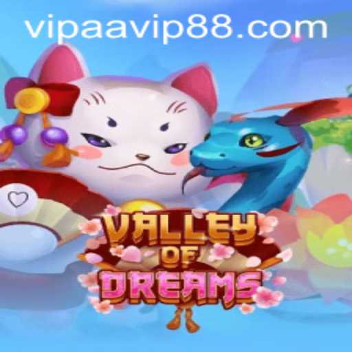 Explore the Enchanting World of ValleyofDreams with AAVIP88.COM