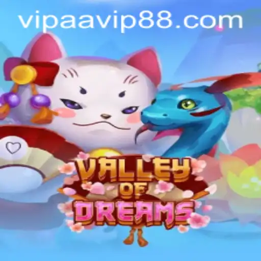 Explore the Enchanting World of ValleyofDreams with AAVIP88.COM